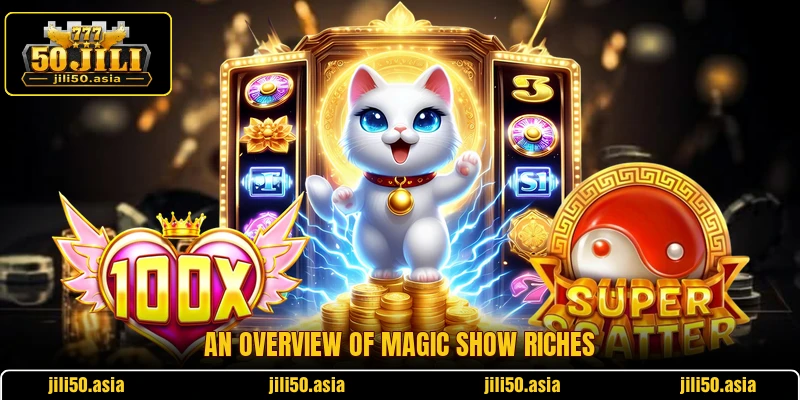 An overview of Magic Show Riches