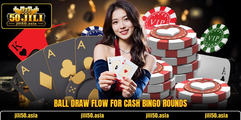 Ball draw flow for Cash Bingo rounds