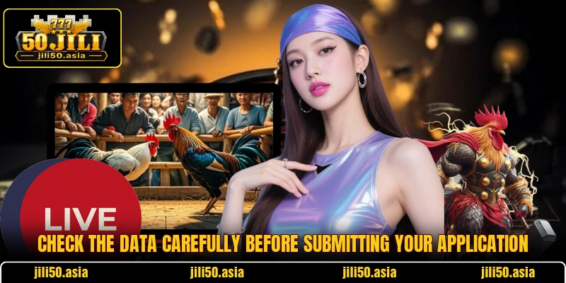 Check the data carefully before submitting your application