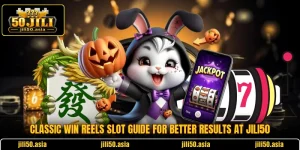 Classic Win Reels Slot Guide For Better Results At JILI50