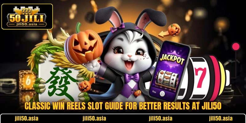 Classic Win Reels Slot Guide For Better Results At JILI50