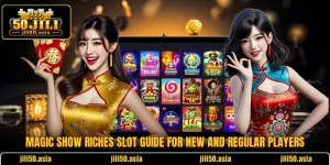 Magic Show Riches Slot Guide For New And Regular Players