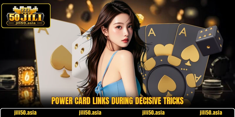 Power card links during decisive tricks