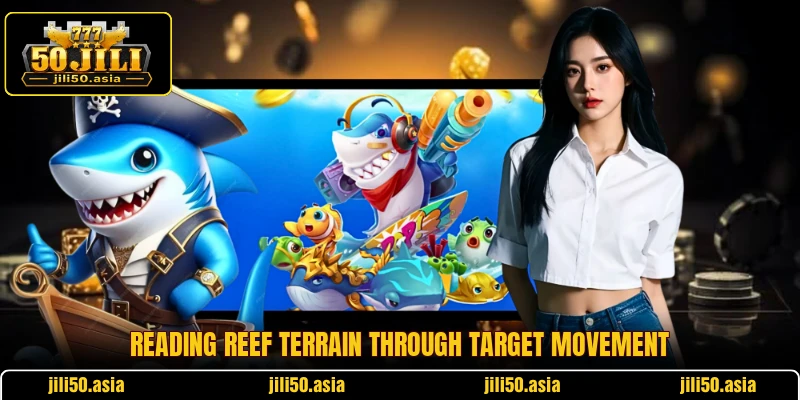 Reading reef terrain through target movement