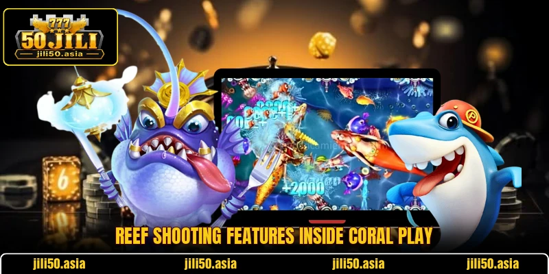 Reef shooting features inside coral play
