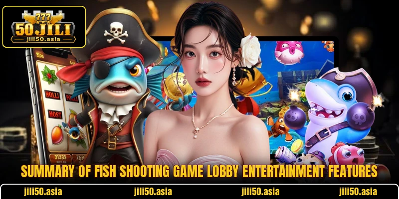 Summary of fish shooting game lobby entertainment features