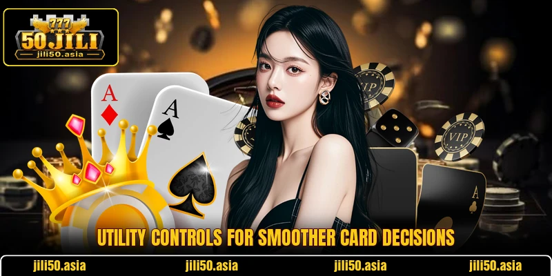 Utility controls for smoother card decisions