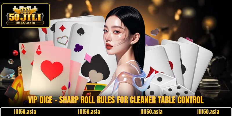 VIP Dice - Sharp Roll Rules For Cleaner Table Control